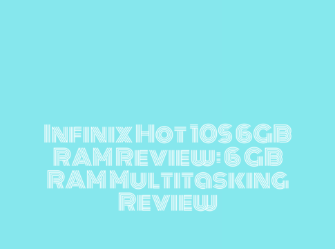 Infinix Hot 10S 6GB RAM Review: 6 GB RAM Multitasking Review