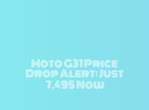 Moto G31 Price Drop Alert: Just ₹7,495 Now