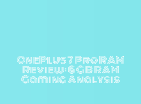OnePlus 7 Pro RAM Review: 6 GB RAM Gaming Analysis