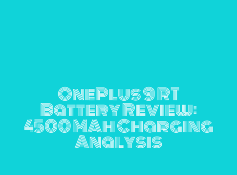 OnePlus 9 RT Battery Review: 4500 MAh Charging Analysis