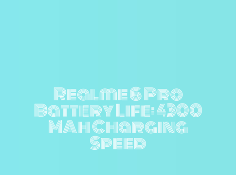 Realme 6 Pro Battery Life: 4300 MAh Charging Speed