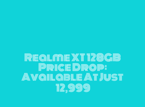 Realme XT 128GB Price Drop: Available at Just ₹12,999