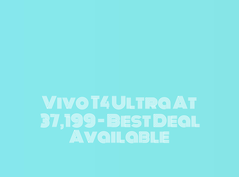 Vivo T4 Ultra at ₹37,199 - Best Deal Available