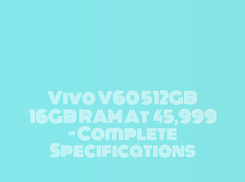 Vivo V60 512GB 16GB RAM at ₹45,999 - Complete Specifications