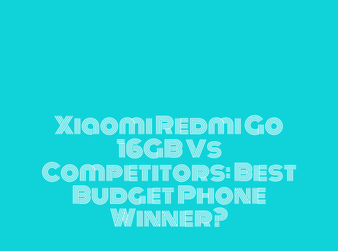 Xiaomi Redmi Go 16GB vs Competitors: Best Budget Phone Winner?