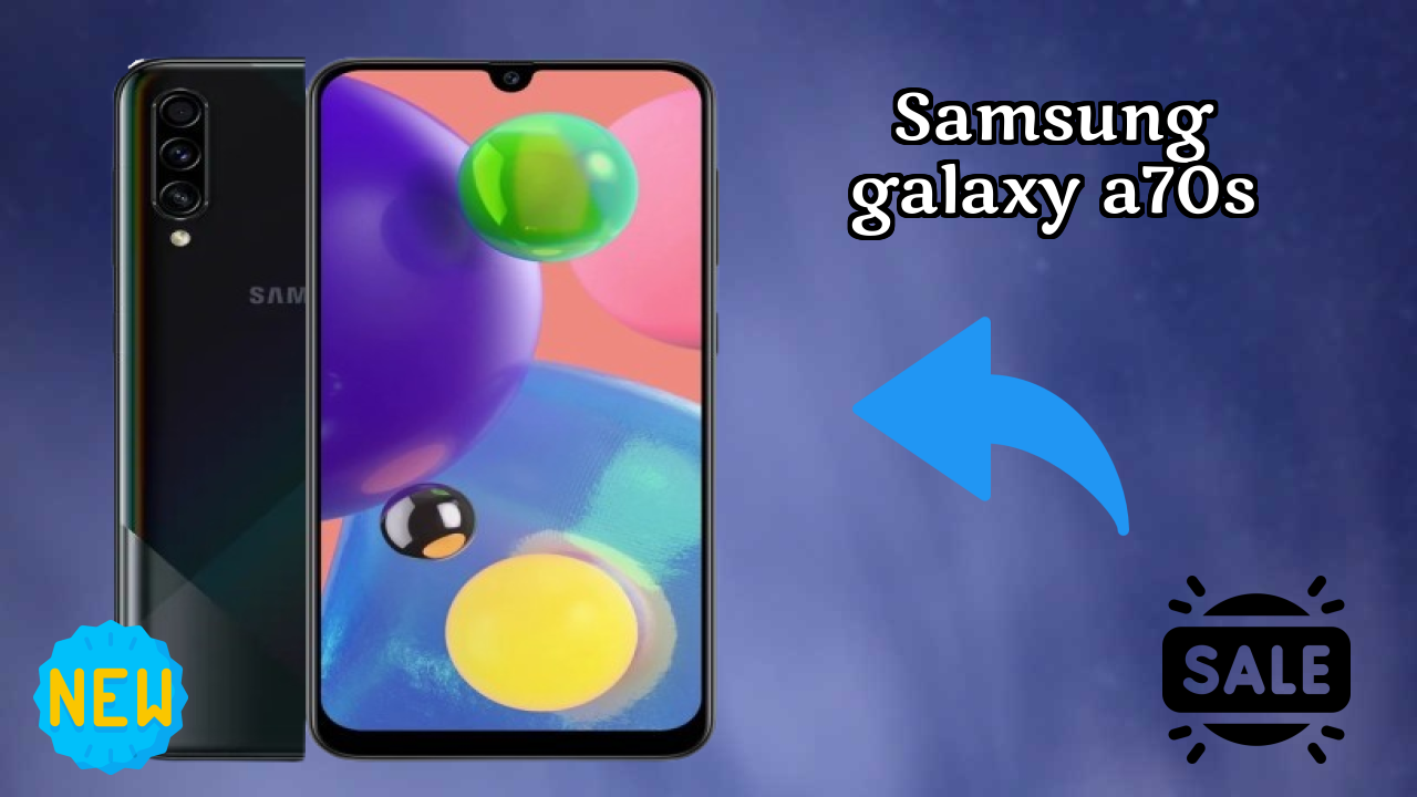 Samsung Galaxy A70s vs Samsung Galaxy: Detailed Compare